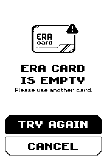 ERA CARD IS EMPTY screen: Please use another card, with TRY AGAIN and CANCEL.