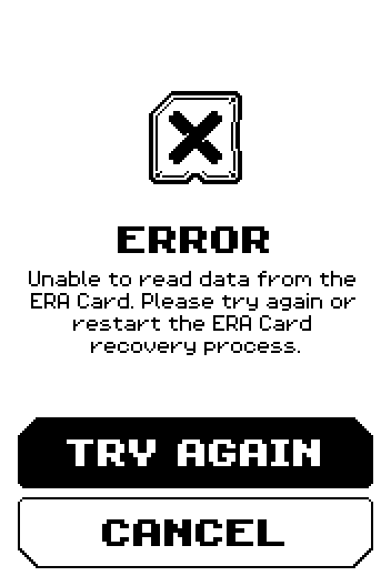 ERROR screen: Unable to read data from the ERA Card. Please try again or restart the ERA Card recovery process, with TRY AGAIN and CANCEL.