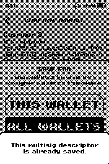 Message This multisig descriptor is already saved.