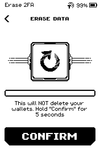Erase 2FA confirmation: This will NOT delete your wallets, hold Confirm for 5 seconds