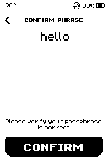 CONFIRM PHRASE screen showing the typed passphrase hello and the CONFIRM button.
