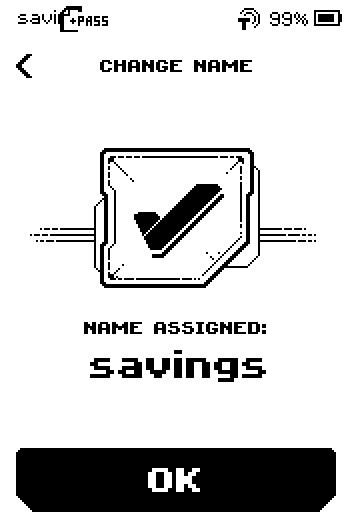 CHANGE NAME confirmation, NAME ASSIGNED: savings, with an OK button.